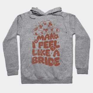 Cowgirl Bachelorette Shirts, Man I Feel Like A Bride Shirt , Bridal Party Shirts, Nashville Bride Shirt, Retro Bride Shirt, Cowgirl Bachelorette Hoodie